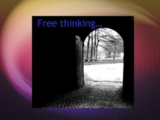 Free thinking… 