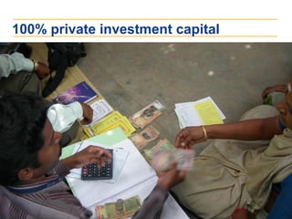 100% private investment capital
 