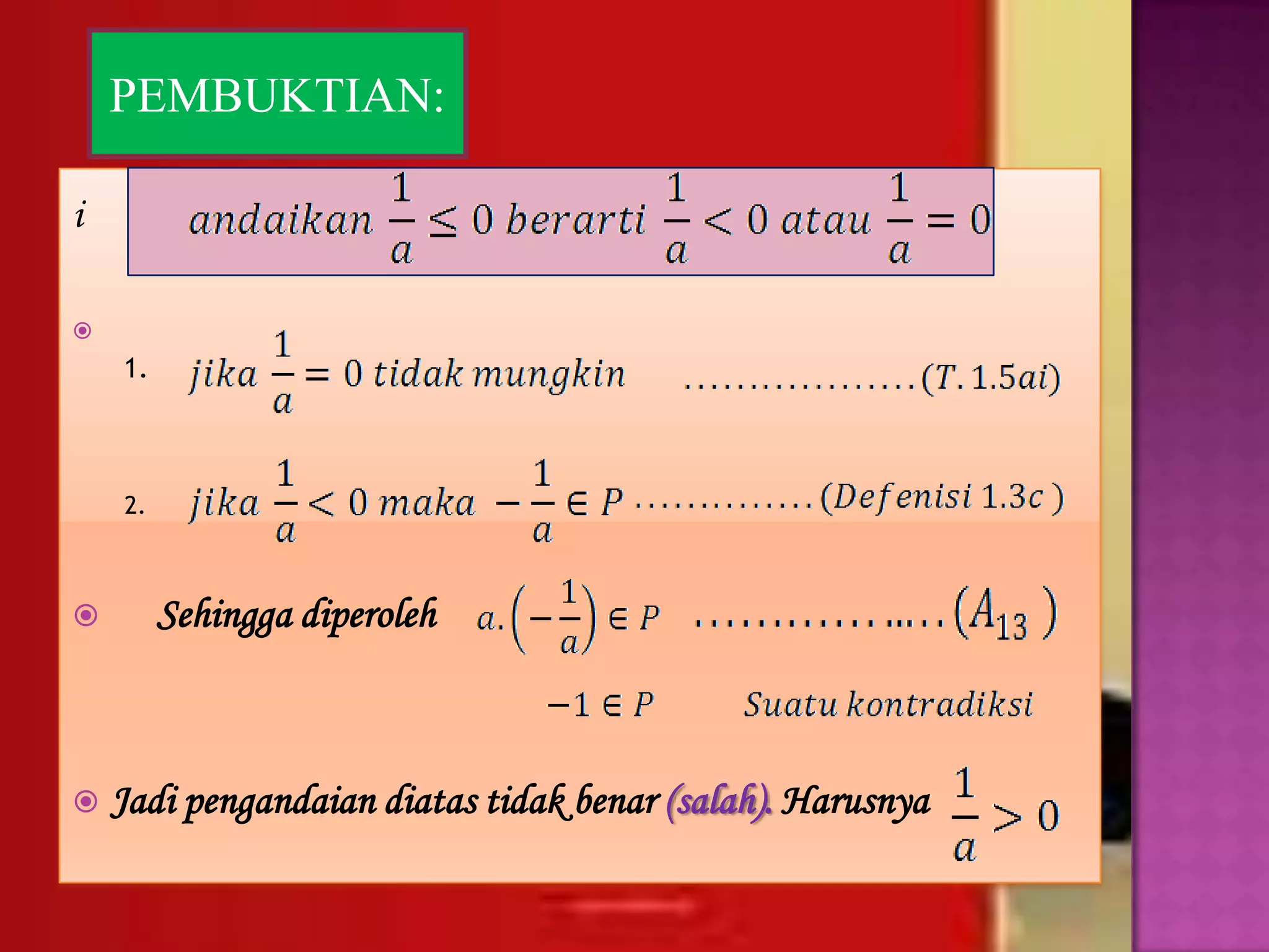 PEMBUKTIAN:

i


    1.



    2.



        Sehingga diperoleh



   Jadi pengandaian diatas tidak benar (salah). Harusnya
 