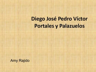 Diego José Pedro Víctor Portales y Palazuelos Amy Rajido 