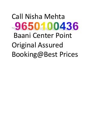 Call Nisha Mehta

Baani Center Point
Original Assured
Booking@Best Prices
 