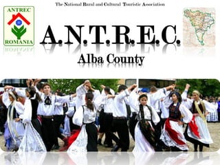 A.N.T.R.E.C.
Alba County
The National Rural and Cultural Touristic Association
 