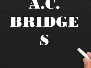 A.C.
BRIDGE
S
 
