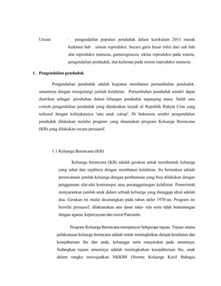 Uraian

:

pengendalian populasi penduduk dalam kurikulum 2013 masuk

kedalam bab

sistem reproduksi. Secara garis besar t...