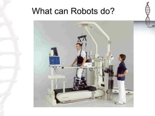 What can Robots do?
 