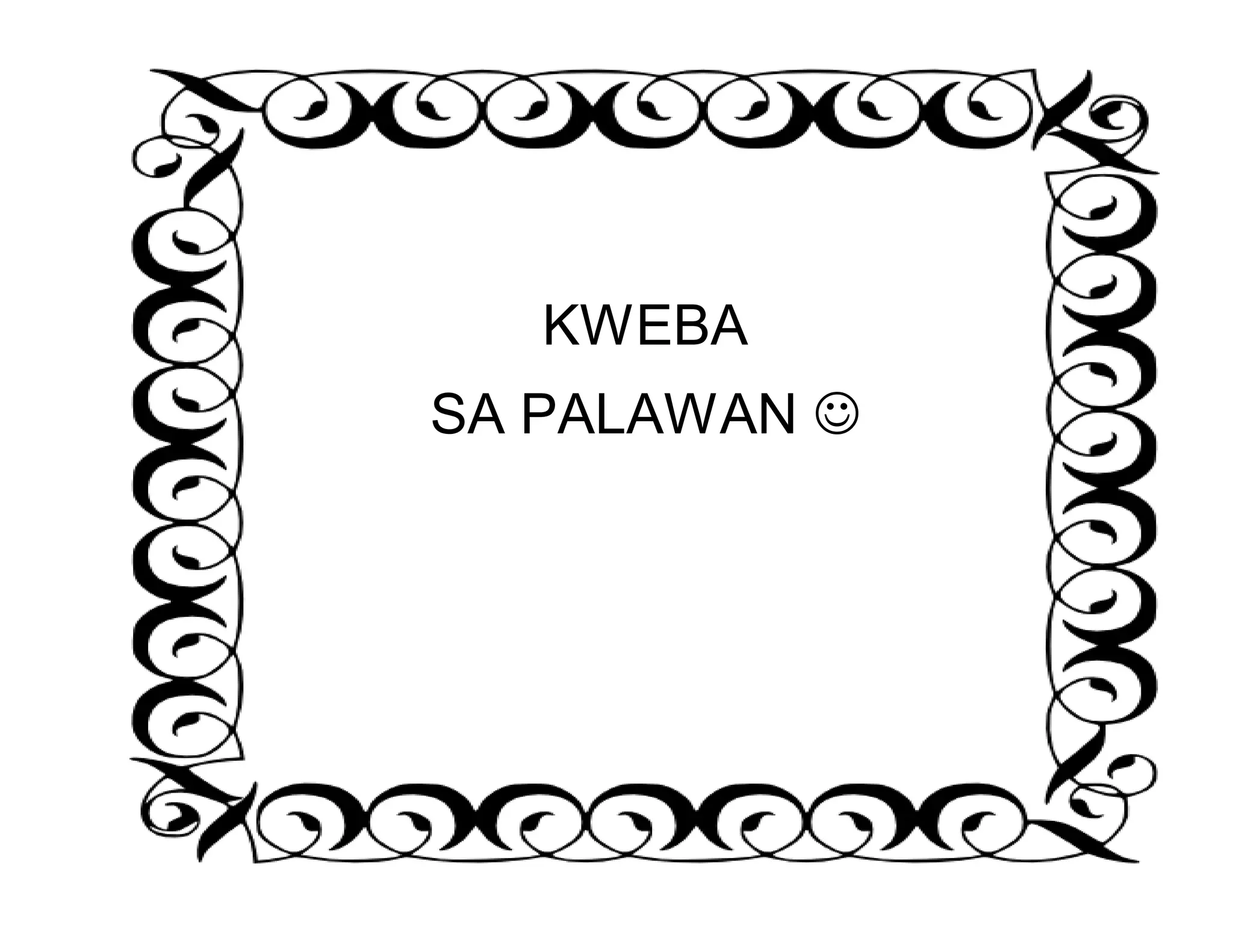 KWEBA 
SA PALAWAN  
 