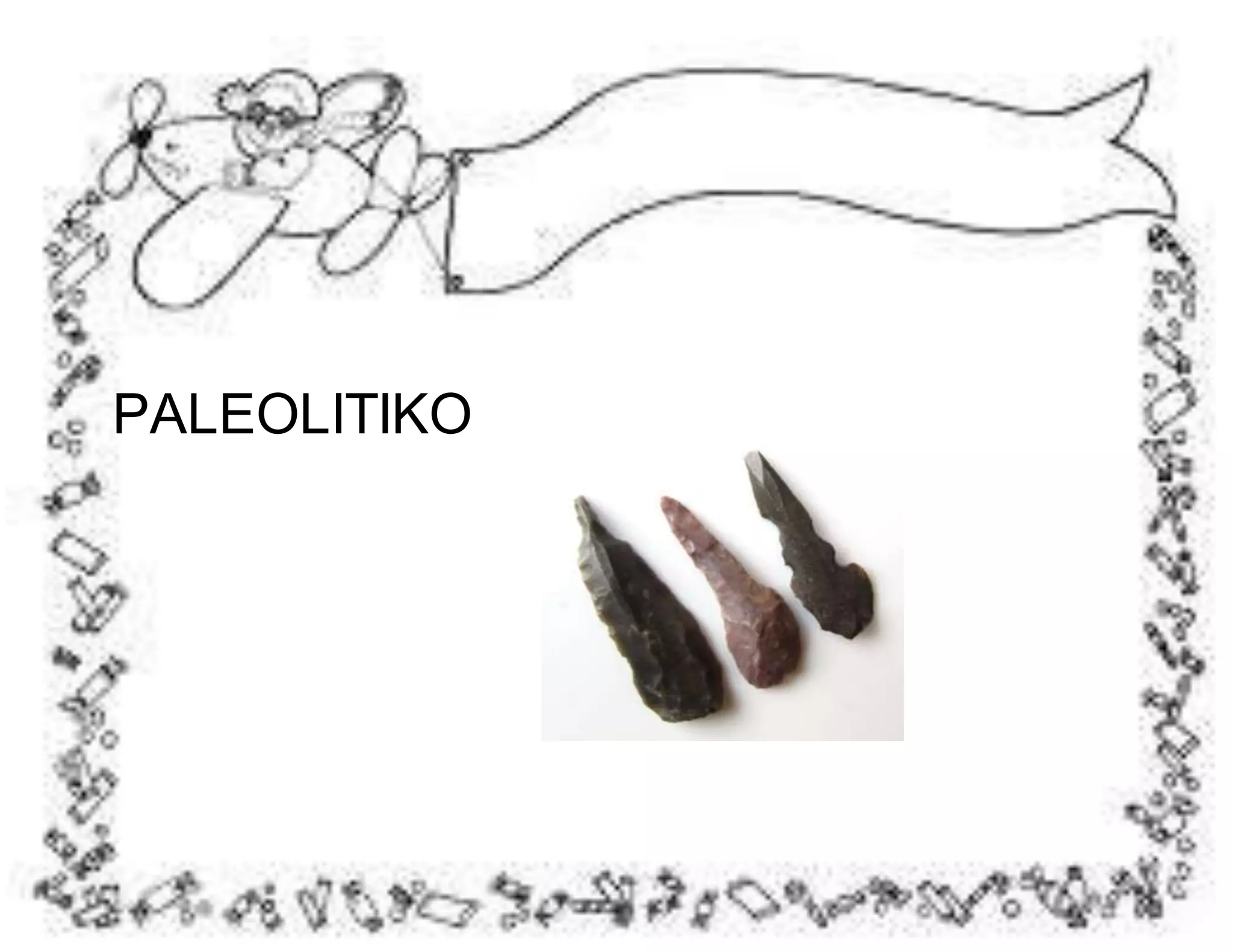 PALEOLITIKO 
 