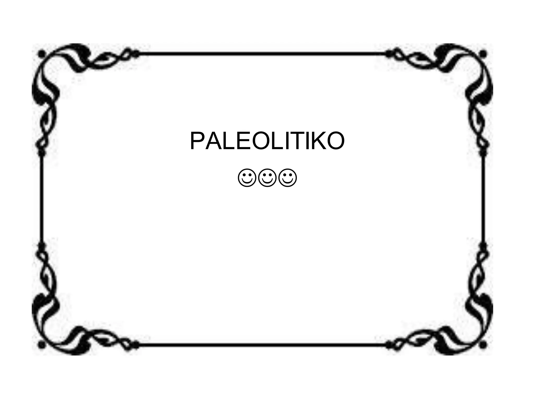 PALEOLITIKO 
 
 