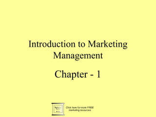 Introduction to Marketing 
Management 
Chapter - 1 
 