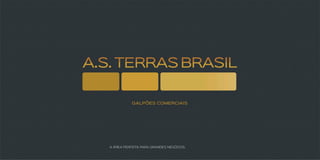 A.S. Terras Brasil - Galpões Comerciais