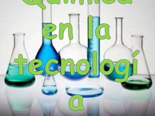 Relación de la química y la tecnología 