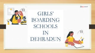 GIRLS’
BOARDING
SCHOOLS
IN
DEHRADUN
 