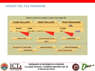 SEMINARIO DI INFORMATICA FORENSE
La copia forense: modalità operative (pt. 2)
di Alessandro Bonu
MOUNT DEL FILE IMMAGINE
 