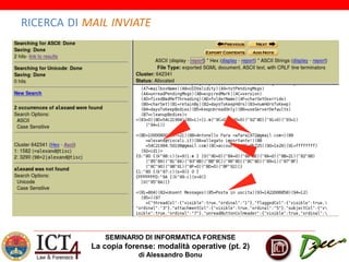 SEMINARIO DI INFORMATICA FORENSE
La copia forense: modalità operative (pt. 2)
di Alessandro Bonu
RICERCA DI MAIL INVIATE
 