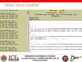 SEMINARIO DI INFORMATICA FORENSE
La copia forense: modalità operative (pt. 2)
di Alessandro Bonu
RICERCA DATI SU FACEBOOK
 