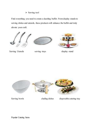  Serving tool
Find everything you need to create a dazzling buffet. From display stands to
serving dishes and utensils, these products will enhance the buffet and truly
elevate your craft.
Serving Utensils serving trays display stand
Serving bowls chafing dishes disposable catering tray
Popular Catering Items
 
