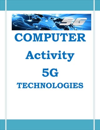COMPUTER
Activity
5G
TECHNOLOGIES
 