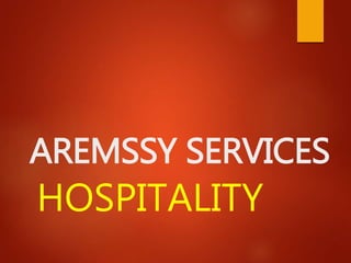 AREMSSY SERVICES
HOSPITALITY
 