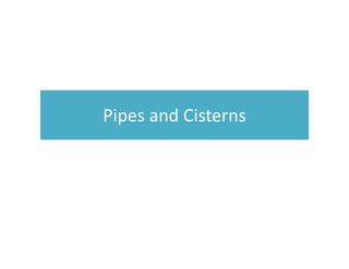 Pipes and Cisterns
 