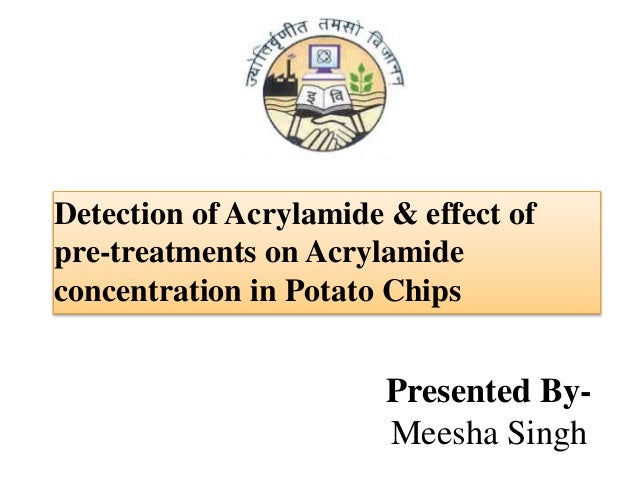 Detection Of Acrylamide Effect Pre Treatments On Concentration In Potato Chips Presented Detection Of Acrylamide Effect Pre Treatments On Concentration In Potato Chips Presented