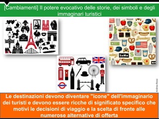 Andrea Rossi - Il co-design degli immaginari turistici nei progetti di promozione territoriale partecipata - Tourism Think Tank 2016 Milano 