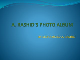 BY MOHAMMED A. RASHID
 