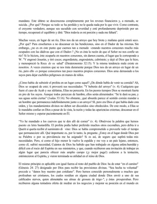 mundano. Este último se descorazona completamente por los reveses financieros y, a menudo, se
suicida. ¿Por qué? Porque su todo se ha perdido y no le queda nada por lo que vivir. Como contraste,
el creyente verdadero, aunque sea sacudido con severidad y esté profundamente deprimido por un
tiempo, recuperará el equilibrio y dirá: "Dios todavía es mi porción y nada me faltará”.
Muchas veces, en lugar de un río, Dios nos da un arroyo que hoy brota y mañana quizá estará seco.
¿Por qué? Para enseñarnos a no descansar en las bendiciones, sino en el Dador de las mismas. Sin
embargo, ¿no es en este punto que caemos tan a menudo -estando nuestros corazones mucho más
ocupados con las dádivas que con el Dador-? ¿No es ésta la razón de que el Señor no nos confíe un
río? Si lo hiciera, éste ocuparla en nuestros corazones, sin darnos cuenta, el lugar que le corresponde a
W. "Y engrosó Jesurún, y tiró coces; engordástete, engrosástete, cubrístete; y dejó al Dios que le hizo,
y menospreció la Roca de su salud” (Deuteronomio 32:15). Y la misma tendencia mala existe en
nosotros. A veces creemos que se nos trata duramente porque Dios nos da un arroyo en lugar de un
río, pero ello es porque conocemos tan poco nuestros propios corazones. Dios ama demasiado a los
suyos para dejar cuchillos peligrosos en manos de niños.
¿Cómo había de subsistir el profeta en un lugar como aquel? ¿De dónde habla de venir su comida? Ah,
Dios se ocupará de esto; ti proveerá sus necesidades: "Y beberás del arroyo” (v. 4). Cualquiera que
fuere el caso de Acab y sus idólatras, Elías no perecería. En los peores tiempos Dios se mostrará fuerte
en pro de los suyos. Aunque todos perezcan de hambre, ellos serán alimentados: “Se le dará su pan, y
sus aguas serán ciertas” (1salas 33:16). No obstante, ¡qué absurdo parece al sentido común mandar a
un hombre que permanezca indefinidamente junto a un arroyo! SI, pero era Dios el que había dado esta
orden, y los mandamientos divinos no deben ser discutidos sino obedecidos. De este modo, a Elías se
le mandaba confiar en Dios a pesar de la vista, la razón y todas las apariencias externas; descansar en el
Señor mismo y esperar pacientemente en Él.
“Yo he mandado a los cuervos que te den allí de comer” (v. 4). Obsérvese la palabra que hemos
puesto en letra bastardilla. El profeta podía haber preferido muchos otros escondites, pero debía ir a
Querit si quería recibir el suministro di vino: Dios se había comprometido a proveerle todo el tiempo
que permaneciere allí. Qué importante es, por lo tanto, la pregunta: ¿Estoy en el lugar donde Dios por
su Palabra o por su providencia me ha asignado? Si es así, de seguro que suplirá todas mis
necesidades. Pero, si como el hijo menor le vuelve la espalda y me voy a un país lejano, entonces,
como él, sufriré necesidad, Cuántos de Dios ha habido que han trabajado en alguna esfera humilde y
difícil con el rocío del Espíritu en sus ministerios, y que, cuando recibieron una invitación de trabajar en
algún lugar que parecía ofrecer más amplio campo (¡y mejor paga!) cedieron a la tentación,
entristecieron al Espíritu, y vieron terminada su utilidad en el reino de Dios.
El mismo principio es aplicable con igual fuerza al resto del pueblo de Dios: ha de estar “en el camino"
(Génesis 24: 27) designado por Dios para recibir las provisiones divinas. “Sea hecha tu voluntad”
precede a “danos hoy nuestro pan cotidiano”. Pero hemos conocido personalmente a muchos que
profesaban ser cristianos, los cuales residían en alguna ciudad donde Dios envió a uno de sus
calificados siervos, quien alimentaba sus almas de grosura de trigo-", y éstas prosperaban. Pero
recibieron alguna tentadora oferta de medrar en los negocios y mejorar su posición en el mundo en
 