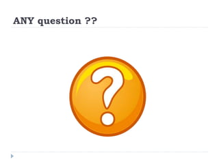 ANY question ??
 