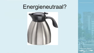 Energieneutraal?
 