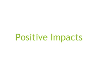 Positive Impacts
 