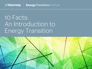 10 Facts:
An Introduction to
Energy Transition
 
