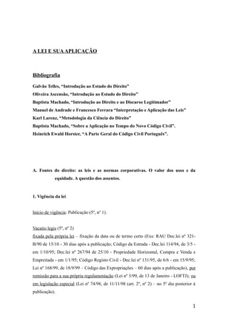 A LEI E SUAAPLICAÇÃO
Bibliografia
Galvão Telles, “Introdução ao Estudo do Direito”
Oliveira Ascensão, “Introdução ao Estud...