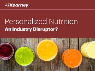 Personalized Nutrition
An Industry Disruptor?
 