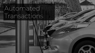 Blockchain for the automotive industry - use casesAutomated
Transactions
 