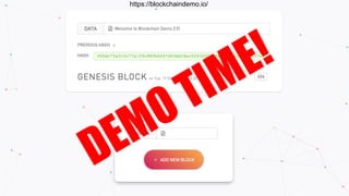 https://blockchaindemo.io/
DEMO TIME!
 
