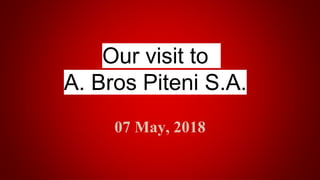 Our visit to
A. Bros Piteni S.A.
07 May, 2018
 