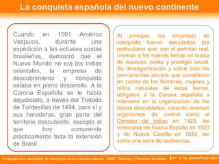 Forjando una identidad: el mestizaje como mezcla cultural NM2 Historia y Ciencias Sociales
La conquista española del nuevo...