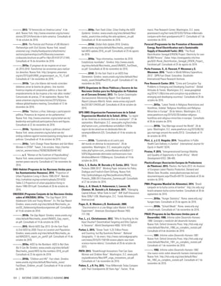 ———. 2013. “El feminicidio en América Latina”. 4 de
abril. Nueva York. http://www.unwomen.org/es/news/
stories/2013/4/femicide-in-latin-america. Consultado el
14 de octubre de 2016.
———. 2014. The Premise and Promise of UN Women’s
Partnerships with Civil Society. Nueva York. www2.
unwomen.org/-/media/headquarters/attachments/
sections/partnerships/civil%20society/unwomen-
civilsociety-brochure-en.pdf?v=1d=20141013T121445.
Consultado el 16 de diciembre de 2016.
———. 2015a. El progreso de las mujeres en el mun-
do 2015-2016: Transformar las economías para realizar
los derechos. Nueva York. http://progress.unwomen.
org/en/2015/pdf/UNW_progressreport_es_10_12.pdf.
Consultado el 1 de noviembre de 2016.
———. 2015b. “Las y los líderes del mundo coinciden:
debemos cerrar la brecha de género. Una reunión
histórica impulsa el compromiso político a favor del
empoderamiento de las mujeres a los más altos niveles”.
Comunicado de prensa, 27 de septiembre. Nueva York.
www.unwomen.org/es/news/stories/2015/9/press-
release-global-leaders-meeting. Consultado el 12 de
diciembre de 2016.
———. 2016a. “Hechos y cifras: liderazgo y participación
política. Presencia de mujeres en los parlamentos”.
Nueva York. http://www.unwomen.org/es/what-we-do/
leadership-and-political-participation/facts-and-figures.
Consultado el 22 de noviembre de 2016.
———. 2016b. “Aprobación de leyes y políticas eficaces”.
Nueva York. www.unwomen.org/es/what-we-do/
ending-violence-against-women/passing-strong-laws-and-
policies. Consultado el 14 de octubre de 2016.
———. 2016c. “Let’s Change These Numbers and Get More
Women in STEM”. Tweet, 3 de octubre. https://twitter.
com/un_women/status/782982362854461442.
———. s. f. “Women at the Forefront of Peacebuilding”.
Nueva York. www.unwomen.org/en/news/in-focus/
women-peace-security. Consultado el 7 de noviembre de
2016.
ONU-Habitat (Programa de las Naciones Unidas para
los Asentamientos Humanos). 2014. “Proportion of
Urban Population Living in Slums 1990-2014”. Nairobi.
http://unhabitat.org/wp-content/uploads/2014/03/
Table-2.2-Proportion-of-urban-population-living-in-
slums-1990-2014.pdf. Consultado el 26 de octubre de
2016.
ONUSIDA (Programa Conjunto de las Naciones Unidas
sobre el VIH/SIDA). 2014a. “The Gap Report 2014:
Adolescent Girls and Young Women”. En The Gap Report.
Ginebra. www.unaids.org/sites/default/files/media_as-
set/02_Adolescentgirlsandyoungwomen.pdf. Consultado
el 14 de octubre de 2016.
———. 2014b. The Gap Report. Ginebra. www.unaids.org/
sites/default/files/media_asset/UNAIDS_Gap_report_
en.pdf. Consultado el 14 de octubre de 2016.
———. 2015. World AIDS Day 2015: On the Fast-Track
to End AIDS by 2030: Focus on Location and Population.
Ginebra. www.unaids.org/sites/default/files/media_as-
set/WAD2015_report_en_part01.pdf. Consultado el 14 de
octubre de 2016.
———. 2016a. AIDS by the Numbers: AIDS Is Not Over,
But It Can Be. Ginebra. www.unaids.org/sites/default/
files/media_asset/AIDS-by-the-numbers-2016_en.pdf.
Consultado el 23 de agosto de 2016.
———. 2016b. “Children and HIV”. Fact sheet. Ginebra.
www.unaids.org/sites/default/files/media_asset/
FactSheet_Children_en.pdf. Consultado el 14 de octubre
de 2016.
———. 2016c. Fast-Track Cities: Cities Ending the AIDS
Epidemic. Ginebra. www.unaids.org/sites/default/files/
media_asset/cities-ending-the-aids-epidemic_en.pdf.
Consultado el 16 de noviembre de 2016.
———. 2016d. Global Aids Update 2016. Ginebra.
www.unaids.org/sites/default/files/media_asset/glo-
bal-AIDS-update-2016_en.pdf. Consultado el 25 de agosto
de 2016.
———. 2016e. “Hoja informativa, noviembre de 2016:
Estadísticas mundiales”. Ginebra. http://www.unaids.
org/sites/default/files/media_asset/UNAIDS_FactSheet_
es.pdf. Consultado el 30 de noviembre de 2016.
———. 2016f. On the Fast-Track to an AIDS-Free
Generation. Ginebra. www.unaids.org/sites/default/files/
media_asset/GlobalPlan2016_en.pdf. Consultado el 7 de
noviembre de 2016.
OOPS (Organismo de Obras Públicas y Socorro de las
Naciones Unidas para los Refugiados de Palestina
en el Cercano Oriente). 2013. The Syrian Catastrophe:
Socioeconomic Monitoring Report. First Quarterly
Report (January-March). Amán. www.unrwa.org/userfi-
les/2013071244355.pdf. Consultado el 26 de octubre de
2016.
OPS-OMS (Organización Panamericana de la Salud-
Organización Mundial de la Salud). 2016a. “La región
de las Américas es declarada libre de sarampión”. 27 de
septiembre. Washington, D.C. www.paho.org/hon/index.
php?option=com_contentview=articleid=1258:la-
region-de-las-americas-es-declarada-libre-de-
sarampionItemid=225. Consultado el 14 de octubre de
2016.
———. 2016b. “Guatemala es el cuarto país
del mundo en eliminar la oncocercosis”. 26 de
septiembre. Washington, D.C. www.paho.org/hq/
index.php?option=com_contentview=articleid=12
520%3Aguatemala-eliminates-onchocerciasis-river-
blindnessItemid=135lang=es. Consultado el 14 de
octubre de 2016.
Ortiz, I., S. Burke, M. Berrada y H. Cortés. 2013. “World
Protests 2006-2013”. Working Paper. Initiative for Policy
Dialogue and Friedrich-Ebert-Stiftung, Nueva York.
http://policydialogue.org/files/publications/World_
Protests_2006-2013-Executive_Summary.pdf. Consultado
el 27 de octubre de 2016.
Ostry, J., A. Ghosh, K. Habermeier, L. Laeven, M.
Chamon, M. Qureshi y A. Kokenyne. 2011. “Managing
Capital Inflows: What Tools to Use?”. IMF Staff Discussion
Note SDN/11/06. Washington, D.C.: Fondo Monetario
Internacional.
Pager, D., B. Western y B. Bonikowski. 2009.
“Discrimination in a Low-Wage Labor Market: A Field
Experiment”. American Sociological Review 74(5):
777-799.
Pan, L., y L. Christiaensen. 2012. “Who Is Vouching for the
Input Voucher? Decentralized Targeting and Elite Capture
in Tanzania”. World Development 40(8): 1619-1633.
Parker, L. 2015. “Ocean Trash: 5.25 Trillion Pieces
and Counting, but Big Questions Remain”. National
Geographic, 11 de enero. http://news.nationalgeographic.
com/news/2015/01/150109-oceans-plastic-sea-trash-
science-marine-debris/. Consultado el 26 de octubre de
2015.
PATH. 2013. “Breakthrough Innovations That Can Save
Women and Children Now”. Washington, D.C. www.path.
org/publications/files/APP_unga_innovations_rpt.pdf.
Consultado el 7 de noviembre de 2016.
Patten, E., y R. Fry. 2015. “How Millennials Today Compare
with Their Grandparents 50 Years Ago”. Factan, 19 de
marzo. Pew Research Center, Washington, D.C. www.
pewresearch.org/fact-tank/2015/03/19/how-millennials-
compare-with-their-grandparents/#!17. Consultado el 7 de
noviembre de 2016.
Peracod (Programme for the Promotion of Renewable
Energy, Rural Electrification and a Sustainable
Supply of Household Fuels). 2012. “The Rural
Electrification Senegal (ERSEN) Project: Electricity for over
90,000 Persons”. Dakar. https://energypedia.info/ima-
ges/6/61/Rural_Electrification_Senegal_ERSEN_Project_
Factsheet.pdf. Consultado el 25 de agosto de 2016.
Perlo-Freeman, S., A. Fleurant, P. Wezeman y S.
Wezeman. 2016. “Trends in World Military Expenditure,
2015”. SIPRI Fact Sheet. Estocolmo: Stockholm
International Peace Research Institute.
Pew Research Center. 2014. “Crime and Corruption Top
Problems in Emerging and Developing Countries”. Global
Attitudes  Trends. Washington, D.C. www.pewglobal.
org/2014/11/06/crime-and-corruption-top-problems-in-
emerging-and-developing-countries/. Consultado el 26 de
octubre de 2016.
———. 2015a. “Latest Trends in Religious Restrictions and
Hostilities, Sidebar: Religious Hostilities and Religious
Minorities in Europe”. 26 de febrero. Washington, D.C.
www.pewforum.org/2015/02/26/sidebar-religious-
hostilities-and-religious-minorities-in-europe/. Consultado
el 26 de octubre de 2016.
———. 2015b. “Gay Marriage around the World”. 26 de
junio. Washington, D.C. www.pewforum.org/2015/06/26/
gay-marriage-around-the-world-2013/. Consultado el 14
de octubre de 2016.
Phiri, J., y J. E. Ataguba. 2014. “Inequalities in Public
Health Care Delivery in Zambia”. International Journal for
Equity in Health 13(24).
Piraino, P. 2015. “Intergenerational Earnings Mobility
and Equality of Opportunity in South Africa”. World
Development 67(C): 396-405.
PlasticsEurope (Asociación Europea de Productores
de Plásticos). 2013. Plastics, the Facts 2013: An Analysis
of European Latest Plastics Production, Demand and
Waste Data. Bruselas. www.plasticseurope.de/cust/
documentrequest.aspx?DocID=59179. Consultado el 20 de
octubre de 2016.
PMA (Programa Mundial de Alimentos). 2014. “Brasil:
campeón en la lucha contra el hambre”. http://es.wfp.org/
brasil-campeon-lucha-contra-hambre. Consultado el 30 de
septiembre de 2016.
———. 2016a. “Hunger Statistics”. Roma. www.wfp.org/
hunger/stats. Consultado el 25 de agosto de 2016.
———. 2016b. “School Meals”. Roma. www.wfp.org/
school-meals. Consultado el 7 de noviembre de 2016.
PNUD (Programa de las Naciones Unidas para el
Desarrollo). 1990. Informe sobre Desarrollo Humano
1990. Concepto y medición del desarrollo humano.
Nueva York: Oxford University Press. http://hdr.undp.org/
sites/default/files/hdr_1990_es_completo_nostats.pdf.
Consultado el 8 de diciembre de 2016.
———. 1991. Informe sobre Desarrollo Humano 1991.
Nueva York: Oxford University Press. http://hdr.undp.org/
sites/default/files/hdr_1991_es_completo_nostats.pdf.
Consultado el 7 de noviembre de 2016.
———. 1992. Informe sobre Desarrollo Humano 1992.
Una nueva visión sobre desarrollo humano internacional.
Nueva York. http://hdr.undp.org/sites/default/files/
hdr_1992_es_completo_nostats.pdf. Consultado el 7 de
noviembre de 2016.
184 | INFORME SOBRE DESARROLLO HUMANO 2016
 