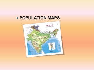  POPULATION MAPS
 