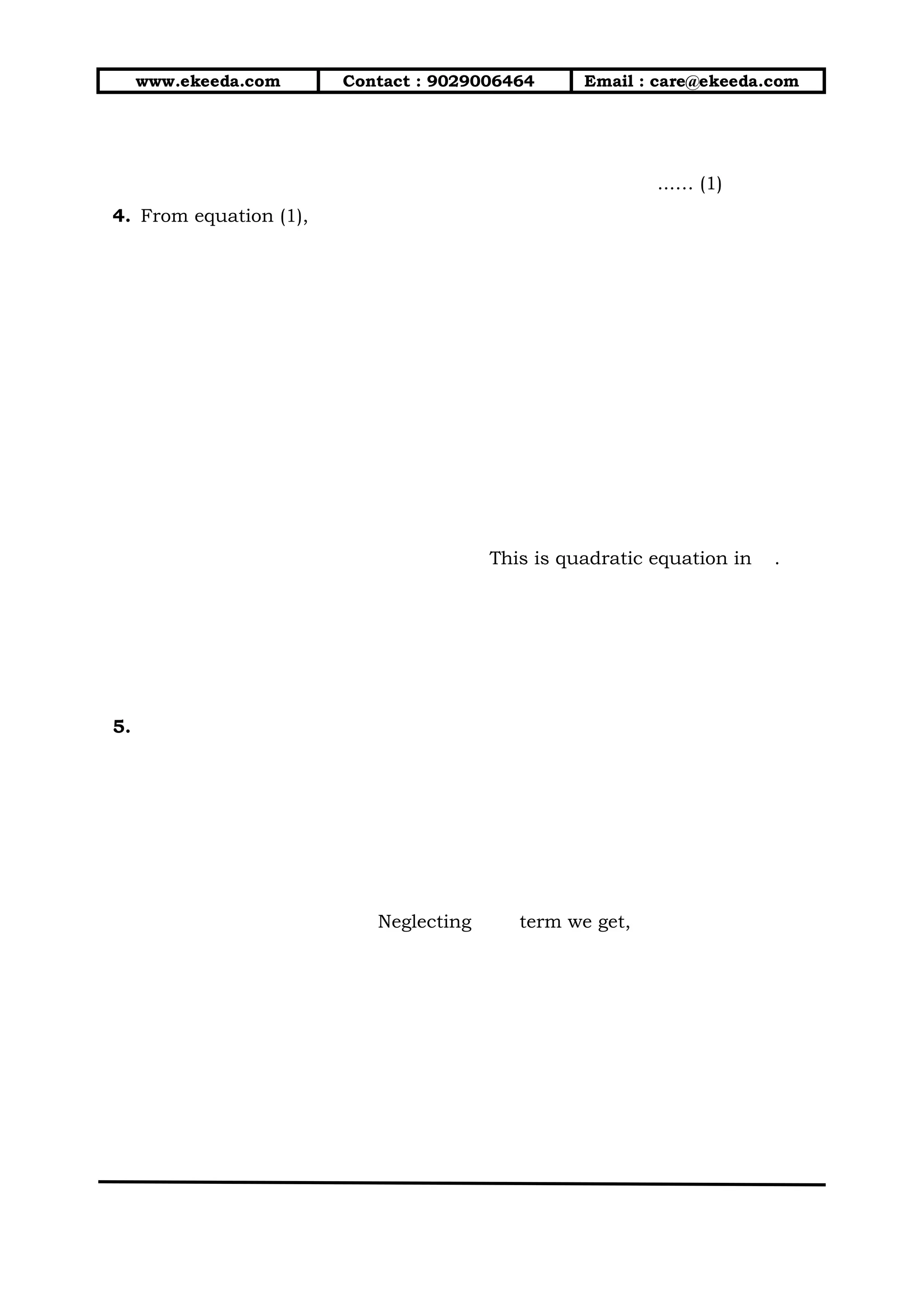 www.ekeeda.com Contact : 9029006464 Email : care@ekeeda.com
...… (1)
4. From equation (1),
This is quadratic equation in .
5.
Neglecting term we get,
 