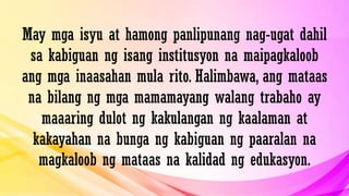 May mga isyu at hamong panlipunang nag-ugat dahil
sa kabiguan ng isang institusyon na maipagkaloob
ang mga inaasahan mula rito. Halimbawa, ang mataas
na bilang ng mga mamamayang walang trabaho ay
maaaring dulot ng kakulangan ng kaalaman at
kakayahan na bunga ng kabiguan ng paaralan na
magkaloob ng mataas na kalidad ng edukasyon.
 