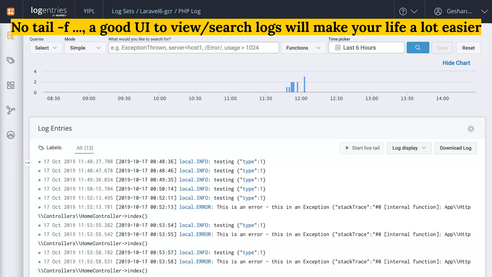 No tail -f ..., a good UI to view/search logs will make your life a lot easier
 