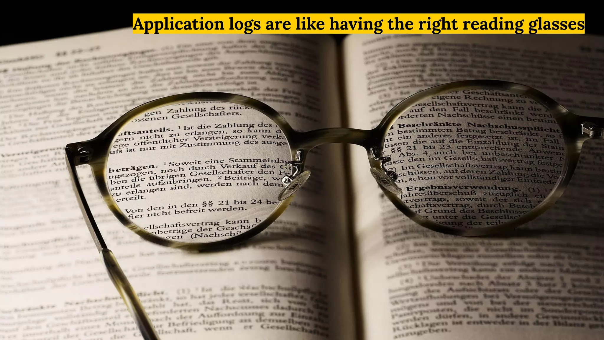 Application logs are like having the right reading glasses
 