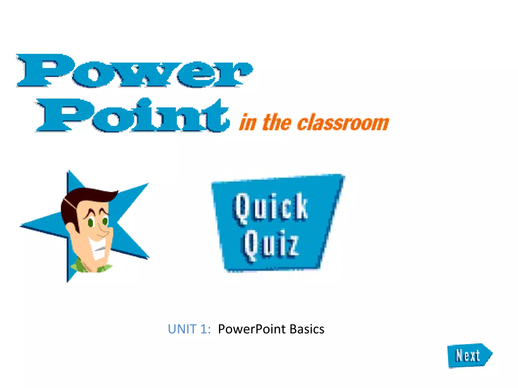 UNIT 1:   PowerPoint Basics 