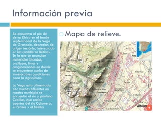 Información previa
Se encuentra al pie de
sierra Elvira en el borde
septentrional de la Vega
de Granada, depresión de
orig...