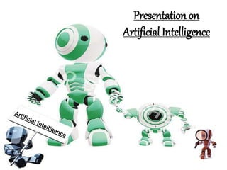 Presentation on
Artificial Intelligence
 