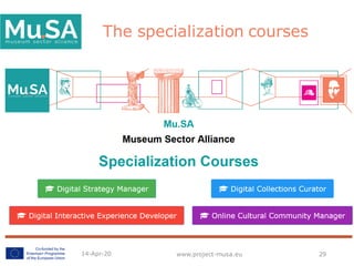 The specialization courses
14-Apr-20 www.project-musa.eu 29
 