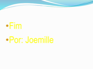 •Fim
•Por: Joemille
 