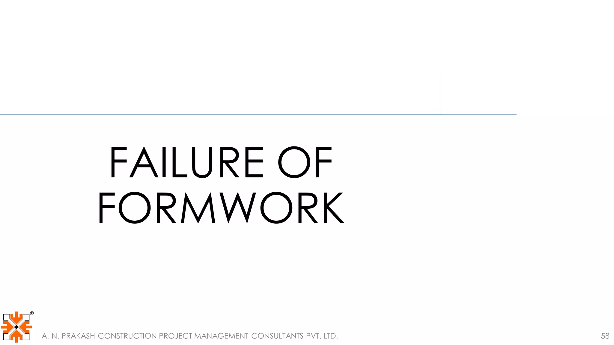 A. N. PRAKASH CONSTRUCTION PROJECT MANAGEMENT CONSULTANTS PVT. LTD. 58
FAILURE OF
FORMWORK
 