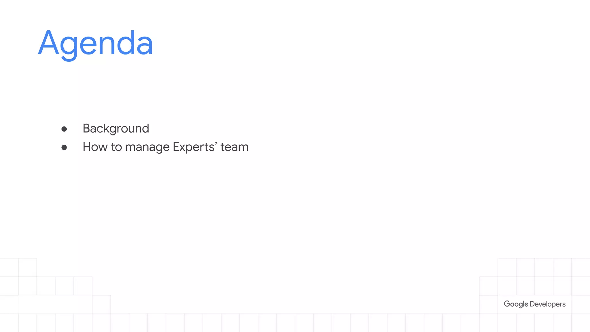 ● Background
● How to manage Experts’ team
Agenda
 